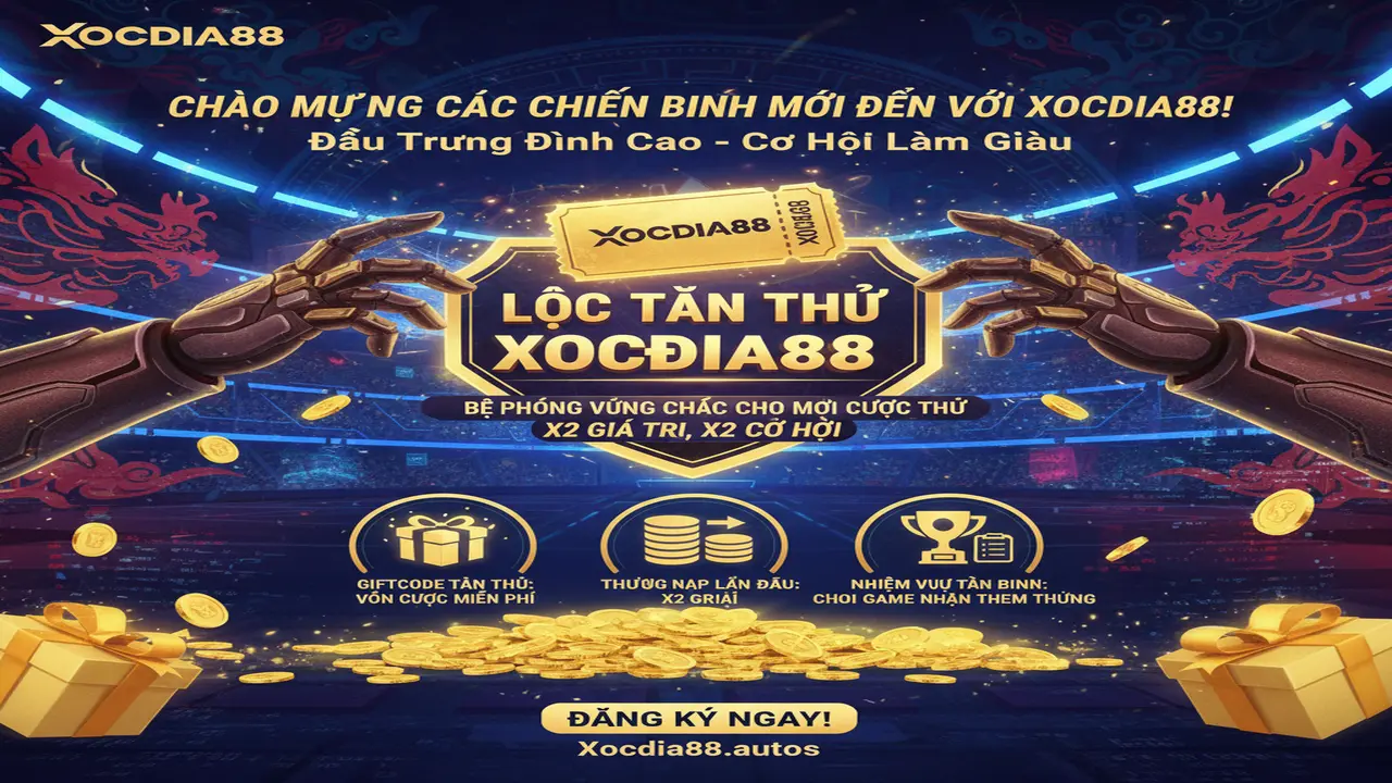 Đón lộc tân thủ: Nhận quà khủng khởi nghiệp Xocdia88